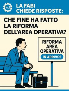 la Fabi chiede risposte: che fine ha fatto la riforma dell'area operativa?